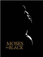 Moses the Black在线观看