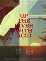 Up the River with Acid