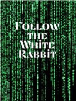 The Matrix: Follow the White Rabbit在线观看