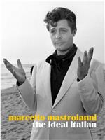 Marcello Mastroianni, l'Italien idéal在线观看