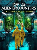 Top 25 Alien Encounters: UFO Case Files Exposed