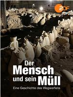 Der Mensch und sein Müll - Eine Geschichte des Wegwerfens在线观看