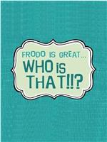 Frodo Is Great... Who Is That?!!