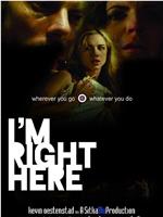 I'm Right Here在线观看