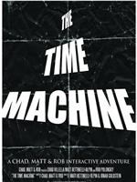 The Time Machine: A Chad, Matt & Rob Interactive Adventure在线观看