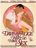 Dave & Alice Want to Have Sex