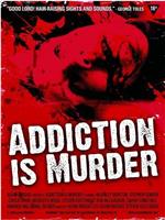 Addiction Is Murder