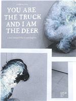 You Are the Truck and I Am the Deer