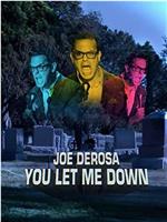 Joe Derosa: You Let Me Down