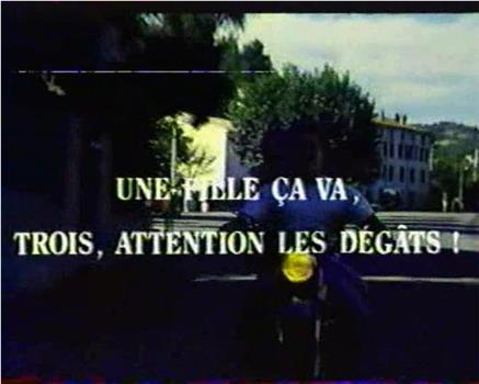 Une fille ça va, trois, attention les dégâts!在线观看和下载